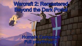 Warcraft 2 Remastered - Humain Campaign - Beyond the Dark Portal - Full playthrough (no commentary)