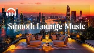 Chillout Smooth Lounge | Sophisticated Smooth Selections to Elevate Your Mood