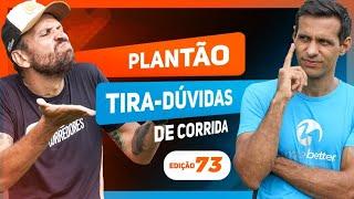 PLANTÃO TIRA-DÚVIDAS DA CORRIDA - EDIÇÃO 73