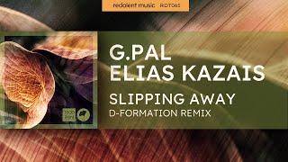 G.Pal, Elias Kazais - Slipping Away (D-Formation Remix) Redolent Music