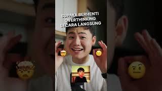 Cara Berhenti Overthinking Hanya dalam 1 Detik!