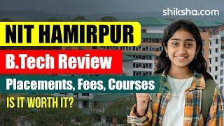 NIT Hamirpur BTech Review | Fees, Admission, Placements, Cutoff