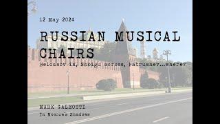 2024 Russian Musical Chairs  Belousov, Shoigu, Patrushev