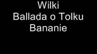 Wilki - Ballada o Tolku Bananie