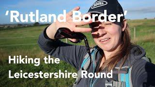 Rutland Border | Hiking The Leicestershire Round | Part 4 | Almost Definitely Outside