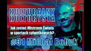 #31 Michał Bobyk - Kulturalny Kulturysta - Jak zostać Mistrzem Świata w sportach sylwetkowych?