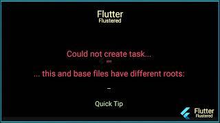 Flutter Tip - This and Base Files Have Different Roots Error