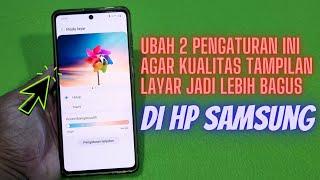 2 Pengaturan Yang Perlu Diubah Untuk Meningkatkan Tampilan Layar Hp Samsung