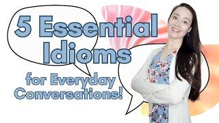 5 ESSENTIAL IDIOMS for everyday conversations! Speak with me in English.