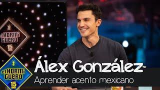 Álex González tuvo que aprender el acento mexicano - El Hormiguero