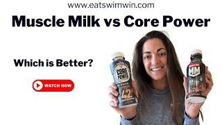 Muscle Milk vs Core Power: Which is better?