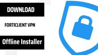 Resolved: Download and install FortiClient VPN Offline Installer