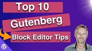 Top 10 tips for Editing with the Gutenberg Block Editor (2021)