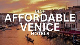  Discovering Venice on a Budget: Affordable Hotels for an Unforgettable Stay