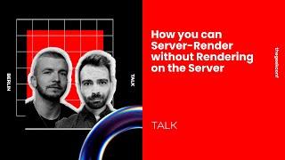 How To Server-Render Without Rendering On The Server | Mike Grabowski, Eric Vicenti | thegeekconf