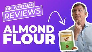 Dr. Westman reviews: Almond flour