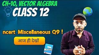 Vector Miscellaneous Question 9 Chapter 10 Class 12 Maths