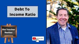 Debt to Income Ratio in Real Estate