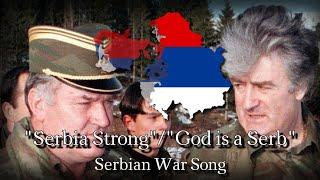 "Serbia Strong/God is a Serb"- Serbian War Song