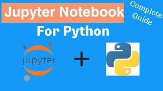 Python Jupyter Notebook Complete guide