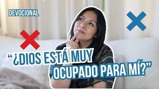 ¿Dios está muy ocupado para mí?  | Devocional junto a @DianaBlanquel