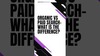 Organic vs Paid Search- What is the Difference