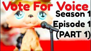 Lps : Vote For Voice Season 1 Episode 1 (PART 1/4)