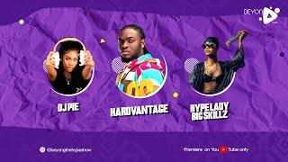 BEYOND THE HYPE BADDIE EDITION - DJ PIE | BIG SKILLZ | PSYY | HARDVANTAGE