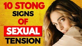 10 Strong Signs Of Sexual Tension Between Two People (Sexual Chemistry & Attraction)