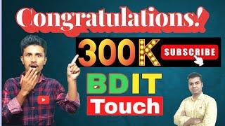 Congratulation BD It Touch for reach 300k Sub @BDITTouch