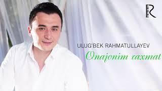 Ulug'bek Rahmatullayev - Onajonim rahmat | Улугбек Рахматуллаев - Онажоним рахмат (music version)