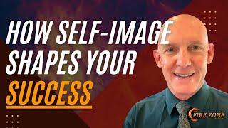 HOW YOUR SELF-IMAGE SHAPES YOUR SUCCESS- Kevin Ray Ward