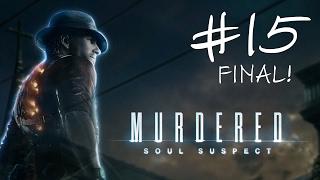 #15 - Кто такой Звонарь? ФИНАЛ! || Murdered: Soul Suspect