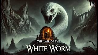 The Lair of the White Worm  A Gothic Horror Classic by Bram Stoker