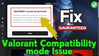 Valorant cannot be launched with your current compatibility settings Fix