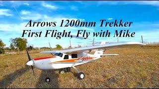 Arrows 1200mm Trekker, First Flight, Fly with Mike