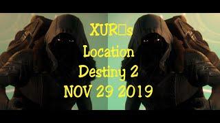 Destiny 2 XUR's Location- NOV-29-2019