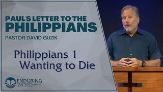 Philippians 1 – Wanting To Die