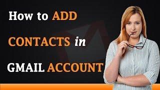 How to Add Contacts in Gmail Account