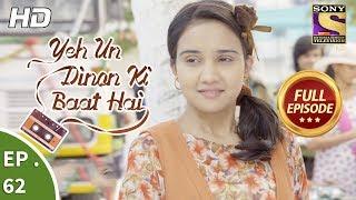 Yeh Un Dinon Ki Baat Hai - Ep 62 - Full Episode - 29th November, 2017