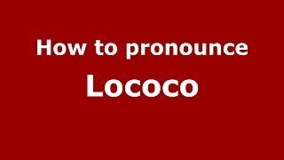 How to pronounce Lococo (Italian/Italy)  - PronounceNames.com