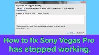 How to fix Sony Vegas Pro has stopped working Problem