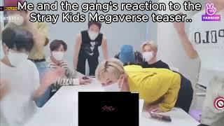 Me and the gang's reaction to the Stray Kids Megaverse teaser