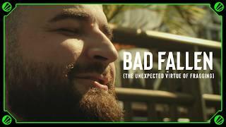 Bad FalleN or (The Unexpected Virtue of Fragging)