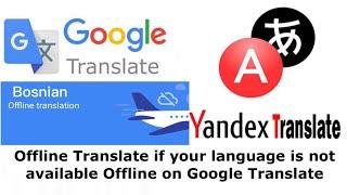 Google Translate vs Yandex Translate (Offline Translate if your language isn't available Offline