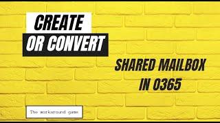 Create or convert to shared mailbox