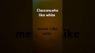 I like white