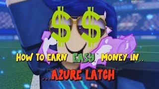 HOW TO EARN EASY MONEY IN AZURE LATCH ( Simple and SUPER effective)