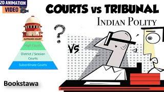 Courts vs Tribunals | What is the difference between COURTS & TRIBUNALS | What are TRIBUNALS?