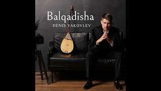 BALQADISHA - DENIS YAKOVLEV